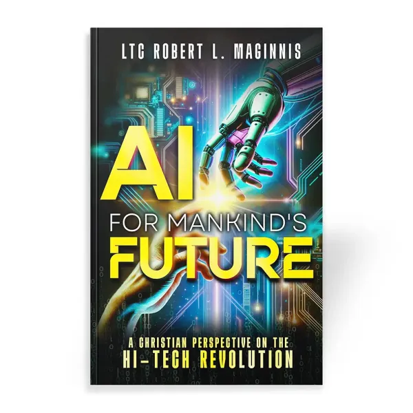 AI for Mankind’s Future book by LTC Robert L. Maginnis