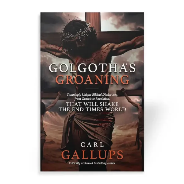 Golgotha's Groaning book by Carl Gallups