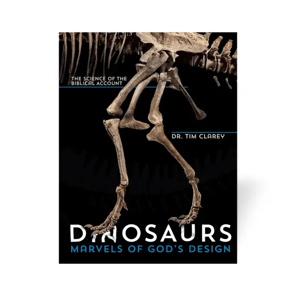 Dinosaurs: Marvels of God’s Design book by Dr. Tim Clarey
