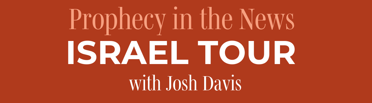 2026 Prophecy in the News Israel Tour with Josh Davis