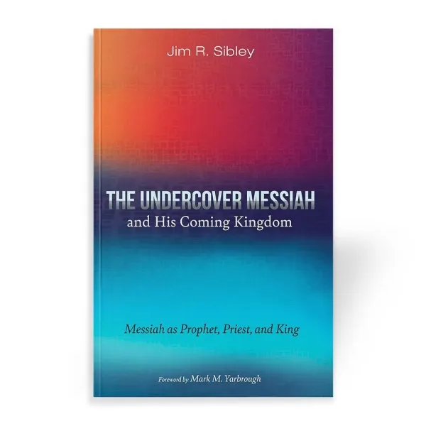 The Undercover Messiah and His Coming Kingdom book by Jim R. Sibley