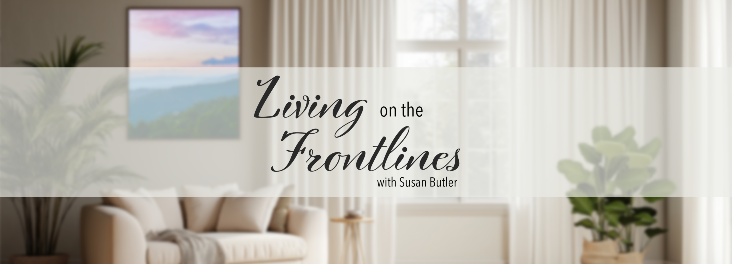 Living on the Frontlines with Susan Butler