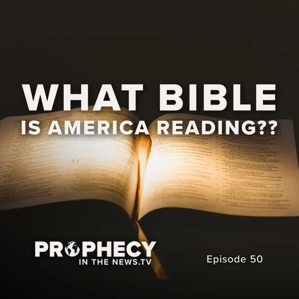 Prophecy in the News TV Episode 50 "What Bible is America Reading??"