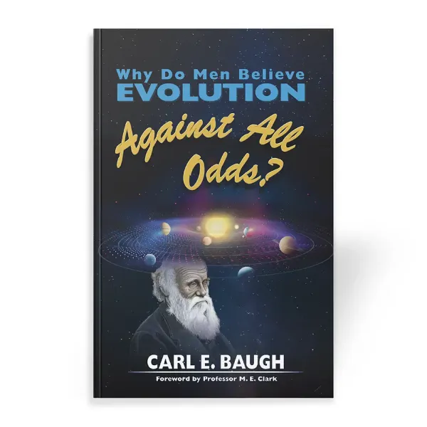 Why Do Men Believe Evolution Against All Odds? book by Carl Baugh