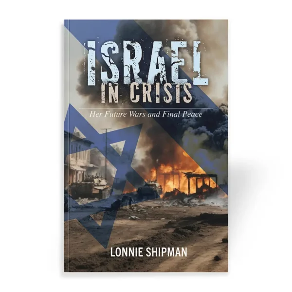 Israel in Crisis book by Dr. Lonnie Shipman
