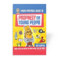 The Non-Prophet's Guide to Bible Prophecy for Young People by Todd Hampson