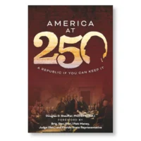 America at 250: A Republic if You Can Keep It