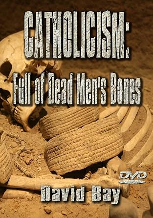 Catholicism: Full of Dead Men’s Bones (Digital Download)