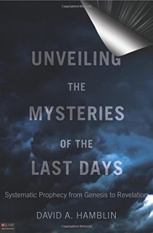 Unveiling The Mysteries Of The Last Days - David Hamblin