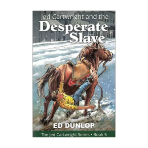 Jed Cartwright and the Desperate Slave (Book 5)