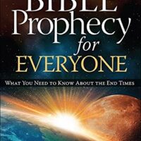 Bible Prophecy For Everyone: What You Need To Know About The End Times