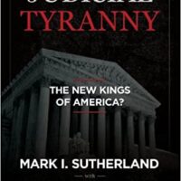 Judicial Tyranny: The New Kings of America? - Mark Sutherland with Bill Federer