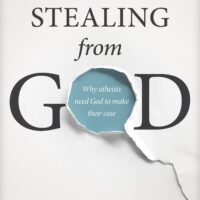 Stealing From God: Why Atheists Need God To Make Their Case