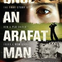 Once An Arafat Man: The True Story Of How A PLO Sniper Found A New Life