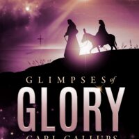 Glimpses of Glory - Carl Gallups