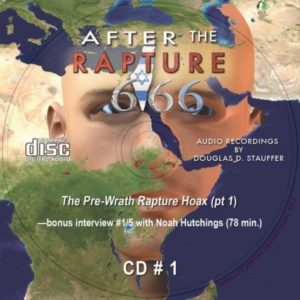 After The Rapture - 11 CD Set / Audio - By Doug Stauffer With Noah Hutchings