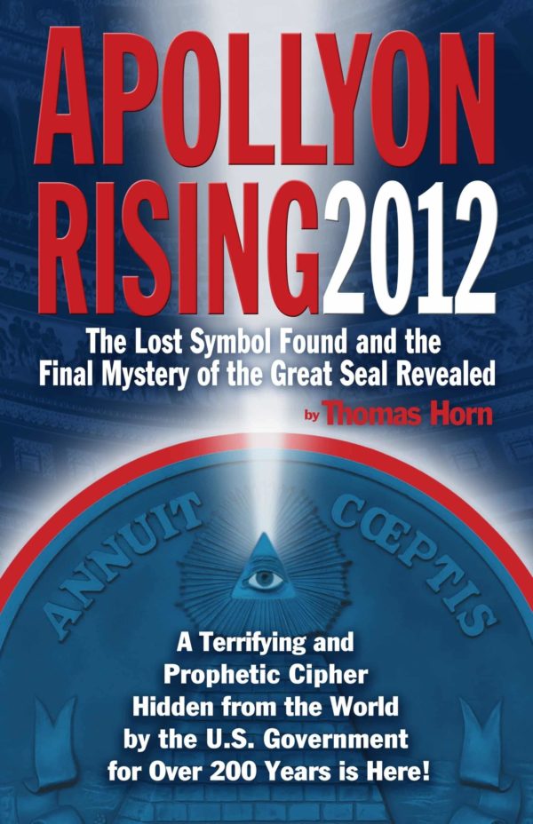 Apollyon Rising: The Lost Symbol Found and the Final Mystery of the Great Seal Revealed - Tom Horn