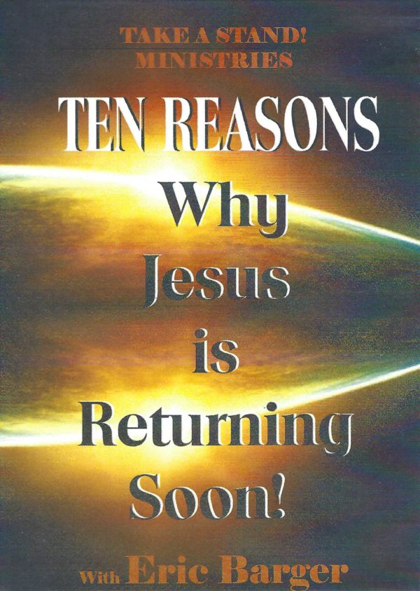 Ten Reasons Why JESUS is Returning Soon! (DVD) Eric Barger