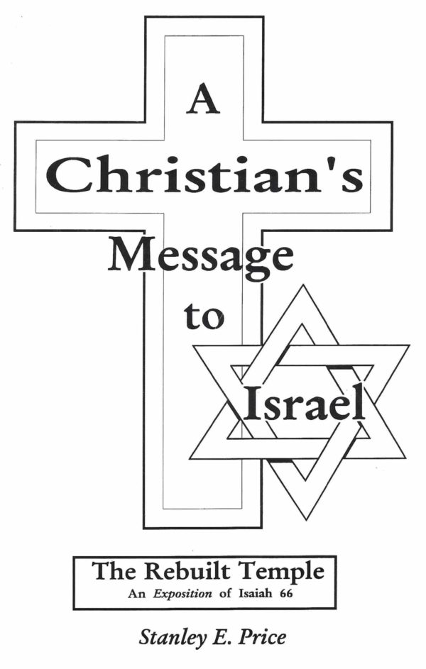 A Christian's Message to Israel / The Rebuilt Temple - Stanley E. Price