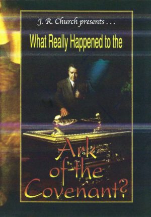 What Really Happened to the Ark of the Covenant? - DVD by J.R. Church