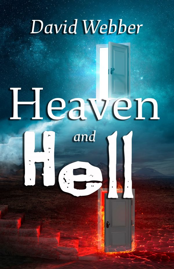 Heaven and Hell - Dr. David F. Webber