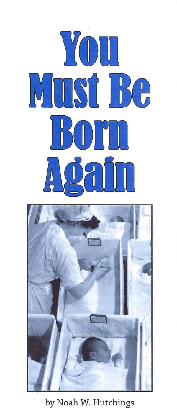 You Must Be Born Again - Tract by Noah Hutchings