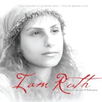I Am Ruth: A Story of Loss, Love, & Redemption - Brenda Duff with Photography by Kenneth Berg