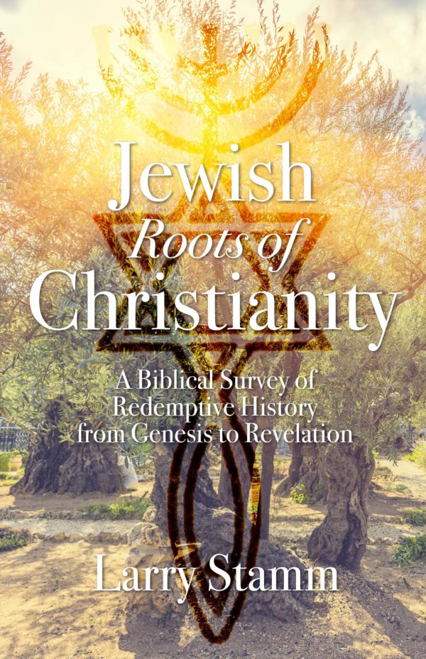 Jewish Roots of Christianity  Book- Larry Stamm