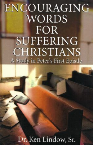 Encouraging Words for Suffering Christians: A Study in 1 Peter - Kin Lindow