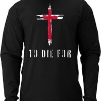 To Die For T-Shirt — Long Sleeves