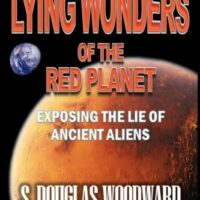 Lying Wonders of the Red Planet - S. Douglas Woodward