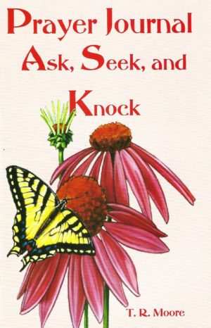 Prayer Journal: Ask, Seek, and Knock - T.R. Moore