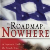 The Roadmap to Nowhere: A Layman's Guide to the Middle East Conflict - Yitschak Ben-Gad