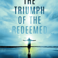The Triumph of the Redeemed:An Eternal Perspective that Calms Our Fears in Perilous Times