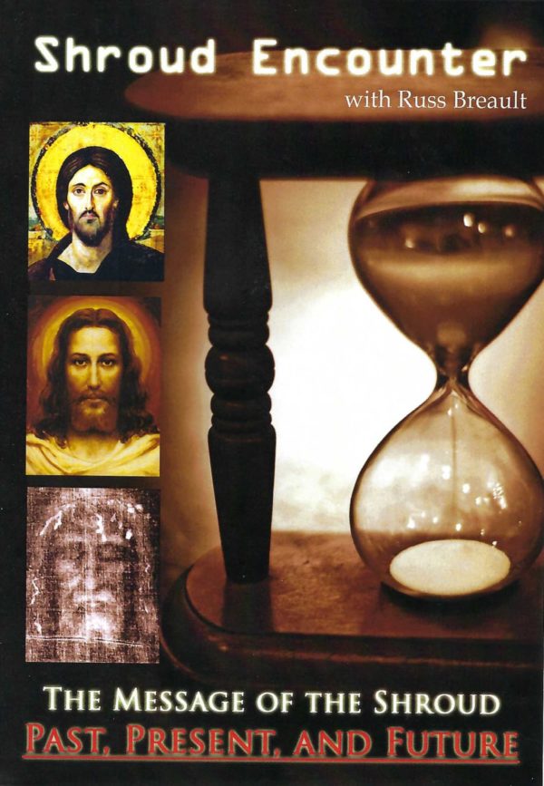 The Message of the Shroud Past, Present, and Future (Shroud Encounter DVD) - Russ Breault