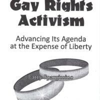 Gay Rights Activism: Advancing Its Agenda at the Expense of Liberty - Larry Spargimino