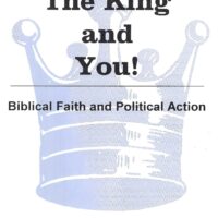 The King and You! Biblical Faith and Political Action - John Eidsmoe