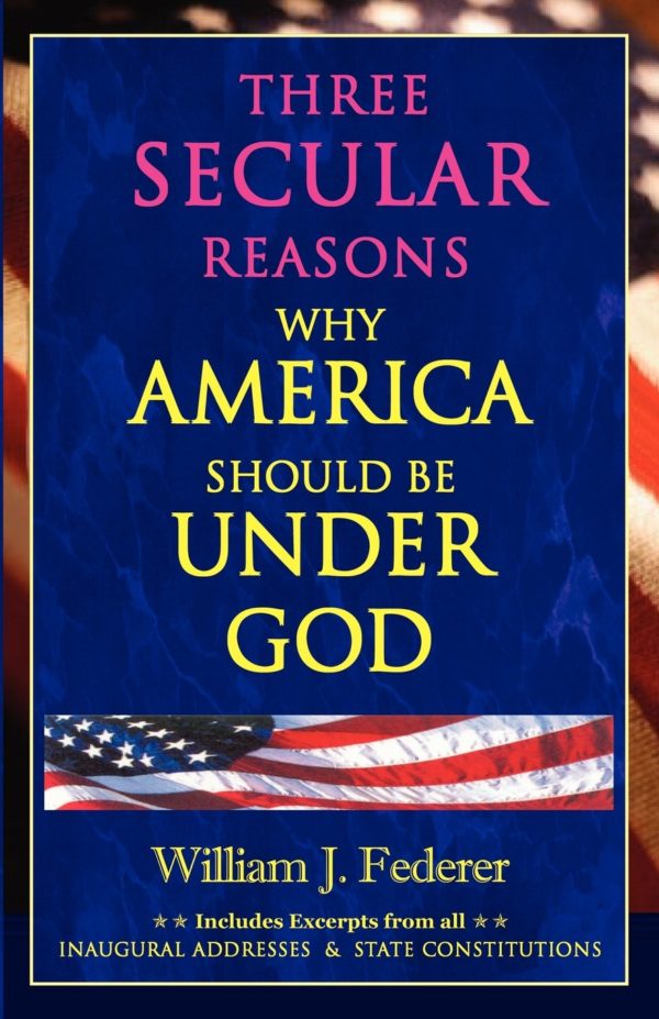 Three Secular Reasons Why America Should Be Under God - Bill Federer