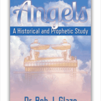 Angels: A Historical and Prophetic Study - Bob Glaze