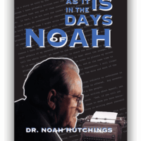As It Is in the Days of Noah - Noah Hutchings