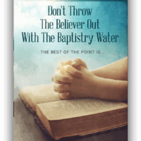 Don’t Throw the Believer Out With the Baptistry Water - James Collins
